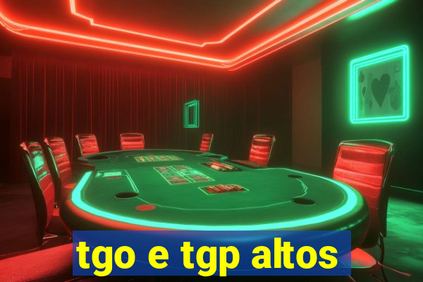 tgo e tgp altos